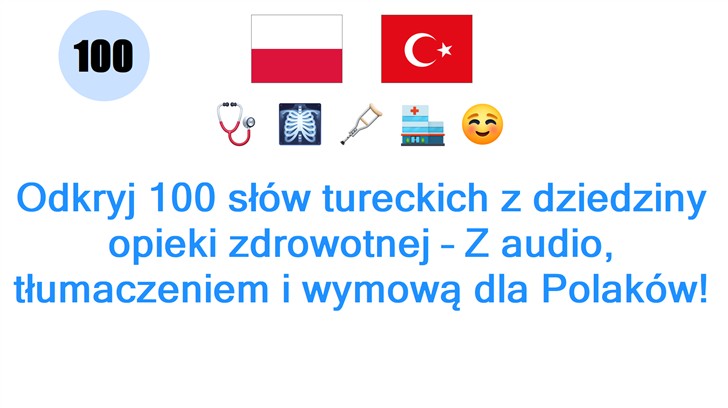 Odkryj 100 słów tureckich z dziedziny opieki zdrowotnej – Z audio, tłumaczeniem i wymową dla Polaków!